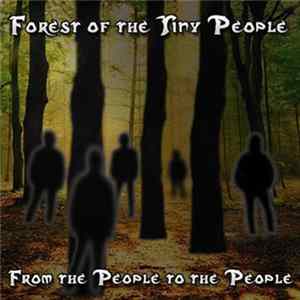 Forest Of The Tiny People - From The People To The People Album