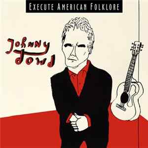 Johnny Dowd - Execute American Folklore Album