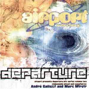 André Galluzzi And Marc Miroir - Airport Departure Mix Series Volume 2 Album