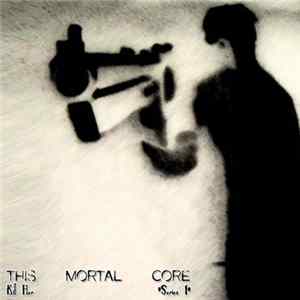 This Mortal Core - Kill Her (Series 1) Album