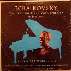 Tchaikovsky — Ludwig Hoffmann, Gunnar Stern, The London Philharmonic Orchestra - Concerto For Piano And Orchestra In B Minor Album