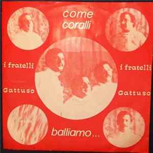 I Fratelli Gattuso - Come Coralli / Balliamo Album