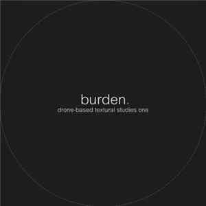 Burden - Drone​​​-​​​Based Textural Studies One Album