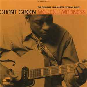 Grant Green - Mellow Madness (The Original Jam Master, Volume Three) Album