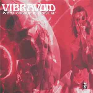 Vibravoid - What Colour Is Pink? EP Album
