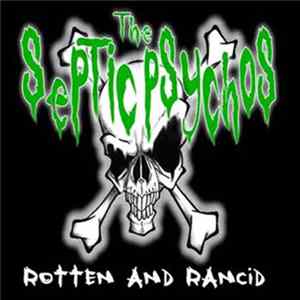 The Septic Psychos - Rotten And Rancid Album