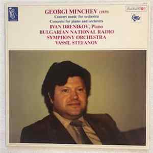 Georgi Minchev, Ivan Drenikov, Bulgarian National Radio Symphony Orchestra, Vassil Stefanov - Concert Music For Orchestra / Concerto For Piano And Orchestra Album