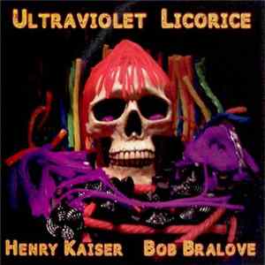 Henry Kaiser, Bob Bralove - Ultraviolet Licorice Album