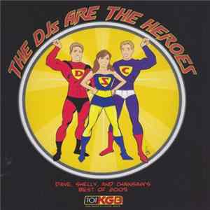 Dave, Shelly & Chainsaw - The DJs Are The Heroes (Dave, Shelly And Chainsaw's Best Of 2005) Album