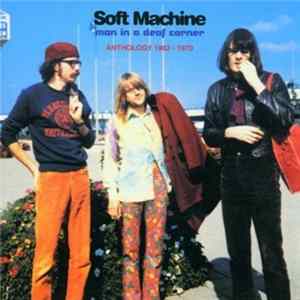 Soft Machine - Man In A Deaf Corner (Anthology 1963 - 1970) Album
