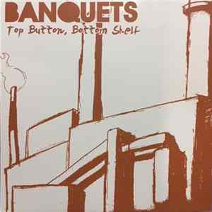 Banquets - Top Button, Bottom Shelf Album