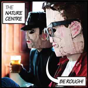 The Nature Centre - Be Rough! Album