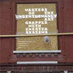 Masters Of The Ungentlemanly Art - Grapple With Inertia Systems Album
