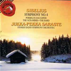 Finnish Radio Symphony Orchestra, Jukka-Pekka Saraste / Sibelius - Symphony No. 4 · Pohjola's Daughter · The Oceanides · The Bard Album