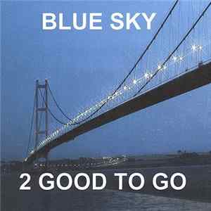 2 Good To Go - Blue Sky Album