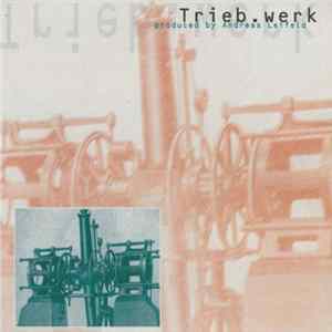 Trieb.Werk - Tetrode Album