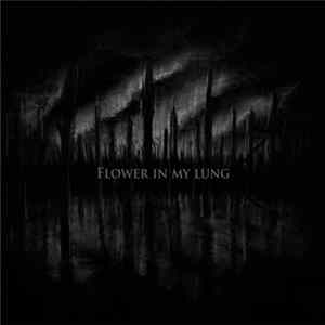Flower In My Lung - Flower In My Lung Album