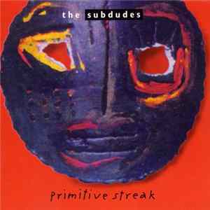 The Subdudes - Primitive Streak Album