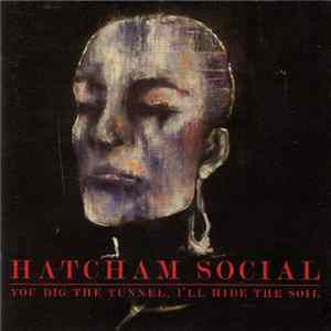 Hatcham Social - You Dig The Tunnel, I'll Hide The Soil Album
