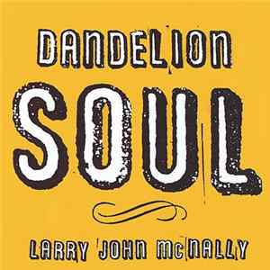 Larry John McNally - Dandelion Soul Album