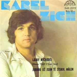 Karel Zich - Lásky Nechoděj (More Than I Can Say) / Jednou Už Jsem Tě Získal Málem Album