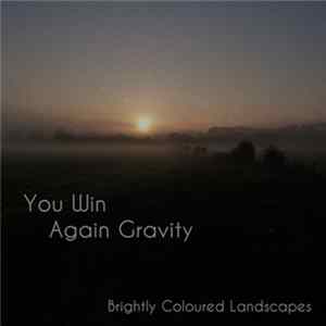 You Win Again Gravity - Brightly Coloured Landscapes Album