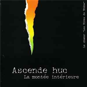 Le Chœur "Les Rives Du Rhône" - Ascende Huc (La Montée Intérieure) Album