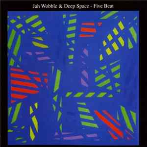 Jah Wobble & Deep Space - Five Beat Album