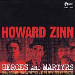 Howard Zinn - Heroes And Martyrs: Emma Goldman, Sacco & Vanzetti, and the Revolutionary Struggle Album