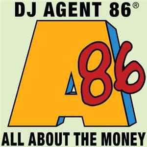 DJ Agent 86 ® - All About The Money Album