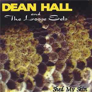 Dean Hall And The Loose Eels - Shed My Skin Album