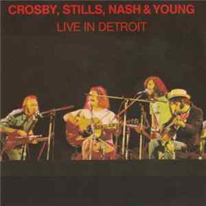 Crosby, Stills, Nash & Young - Live In Detroit Album