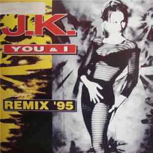 J.K. - You & I (Remix 95) Album