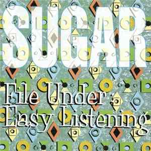 Sugar - File Under: Easy Listening Album
