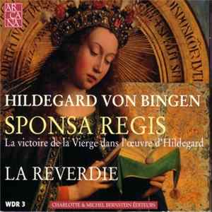 Hildegard Von Bingen, La Reverdie - Sponsa Regis (La Victoire De La Vierge Dans L'œuvre D'Hildegard) Album