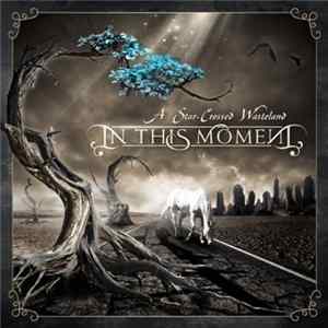In This Moment - A Star-Crossed Wasteland Album