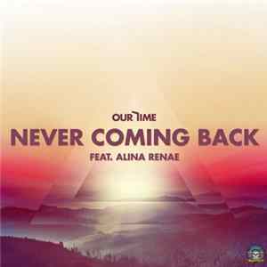 Our Time Feat. Alina Renae - Never Coming Back Album