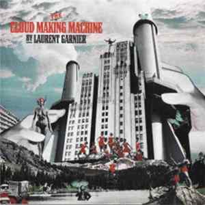 Laurent Garnier - The Cloud Making Machine Album