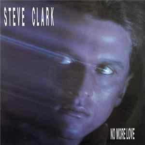 Steve Clark - No More Love Album