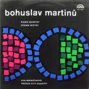 Bohuslav Martinů - Prague City Quartet, Eva Bernáthová - Piano Quintet / String Sextet Album