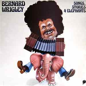 Bernard Wrigley - Songs, Stories & Elephants Album