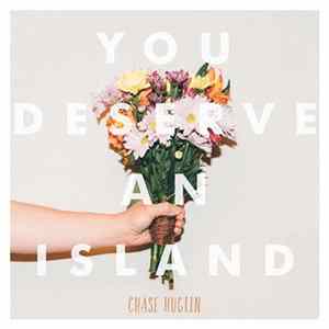 Chase Huglin - You Deserve An Island Album