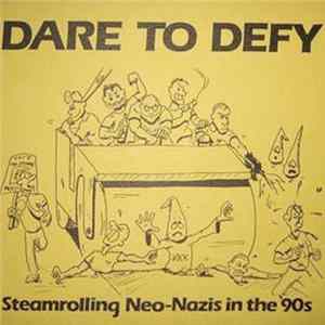 Dare To Defy - Steamrolling Neo-Nazis In The 90's Album