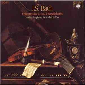 J.S. Bach - Musica Amphion, Pieter-Jan Belder - Concertos for 2, 3, & 4 Harpsichords Album