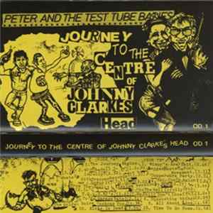 Peter And The Test Tube Babies - Journey To The Centre Of Johnny Clarkes Head Album