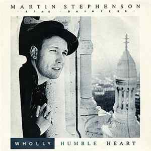 Martin Stephenson And The Daintees - Wholly Humble Heart Album