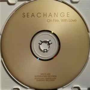 Seachange - On Fire, With Love Album