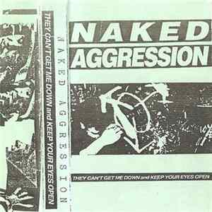 Naked Aggression - They Can't Get Me Down / Keep Your Eyes Open Album