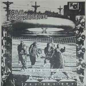 Civil Disobedience - In A Few Hours Of Madness... Album