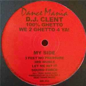 D.J. Clent - 100% Ghetto - We 2 Ghetto 4 Ya! Album